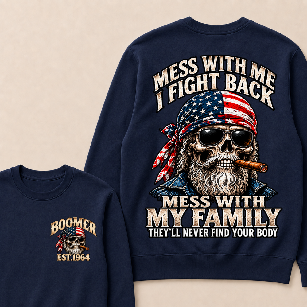 Mess With Me I Fight Back Mess With My Family EST.Year  Skull Vintage Sweatshirt