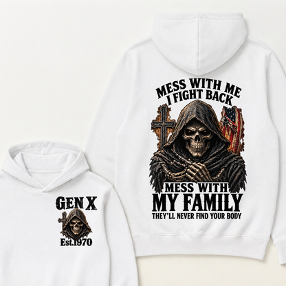 Mess With Me I Fight Back Mess With My Family They’ll Never Find Your Body Gen X Est.Year Hoodie