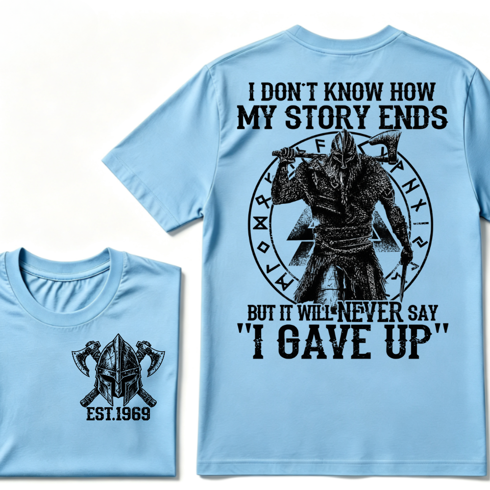 I Don't Know How My Story Ends But It Will Never Say I Gave Up Viking Warrior Rune EST. Year T-Shirt