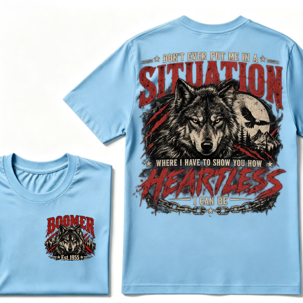 Don't Ever Put Me In A Situation Where I Have To Show You How Heartless I Can Be Wolf EST.Year Graphic Tee