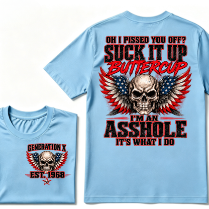 OH I PISSED YOU OFF? SUCK IT UP BUTTERCUP I’M AN ASSHOLE IT’S WHAT I DO Custom Est. Year T-Shirt