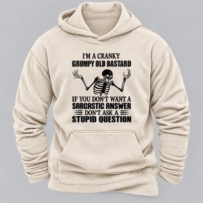 I'm A Cranky Grumpy Old BASTARD If You Don't Want A Sarcastic Answer Don't Ask A Stupid Question Graphic Hoodie
