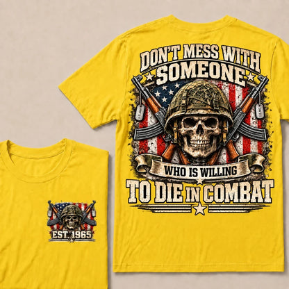 Don’t Mess With Someone Who Is Willing To Die In Combat EST.Year Skull Veteran American Flag T-Shirt