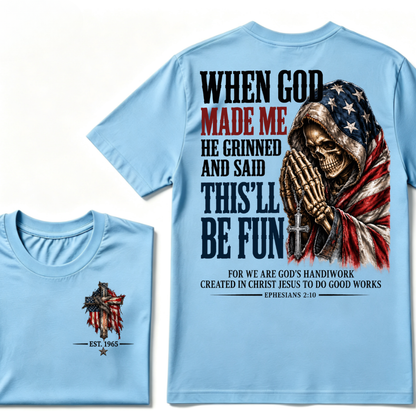 When God Made Me He Grinned And Said This'll Be Fun EST.Year American Flag Praying Skull T-Shirt, Ephesians 2:10 Christian Patriotic Graphic Tee