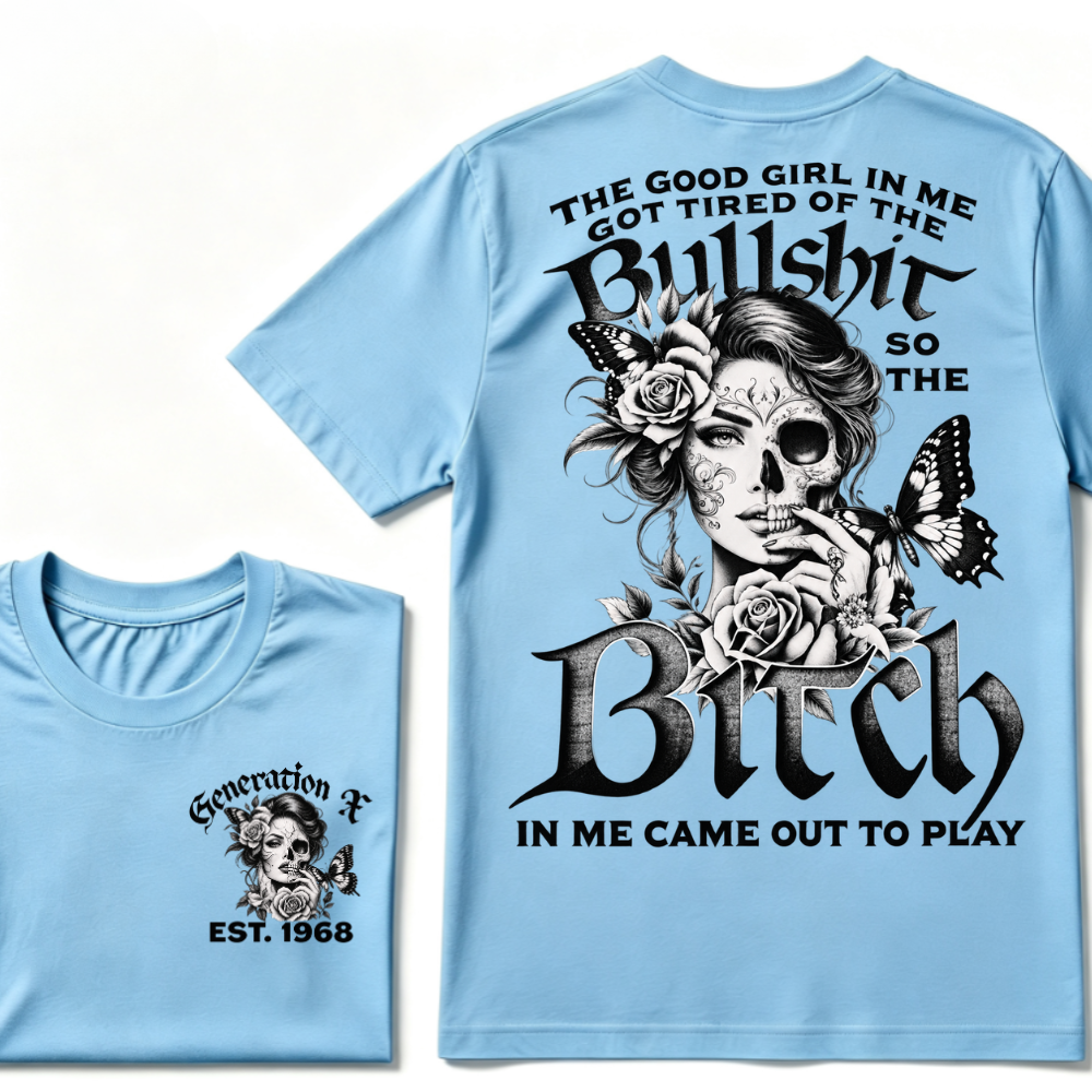The "BULLSHIT TO BITCH" Gen X Collection - Customizable T-Shirts
