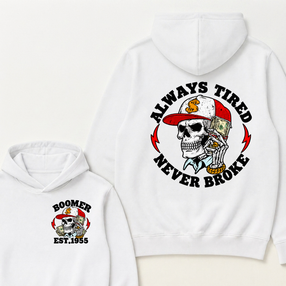 Custom Boomer Est Year Always Tired  Never Broke Hoodie