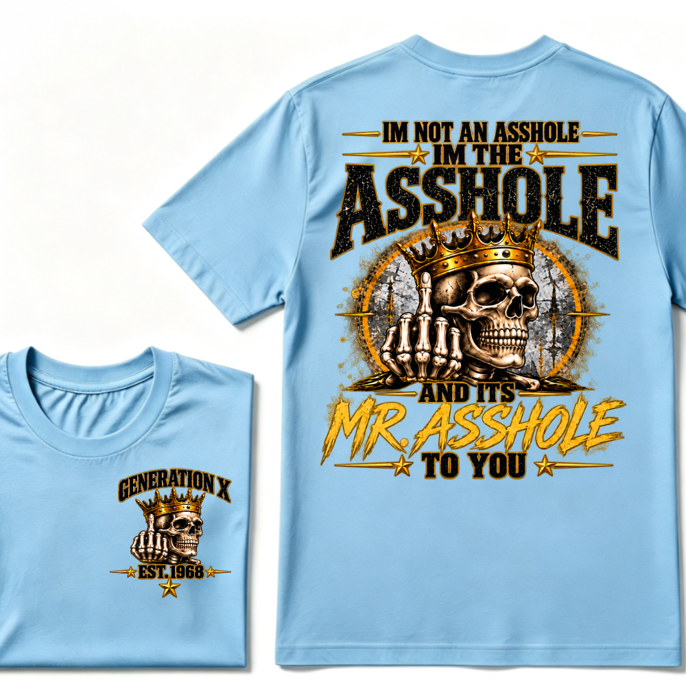 I'm Not An Asshole I'm Mr.Asshole AND ITS MR. ASSHOLE TO YOU Custom Est. Year T-Shirt