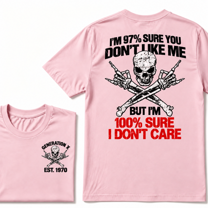Custom Year I'm 97% Sure You Don't Like Me But I am 100% Sure I Don’t Care Generation X EST. Year T-Shirt