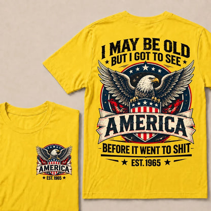 I May Be Old But I Got To See America Before It Went To Shit EST.Year Eagle American Flag Veteran T-Shirt
