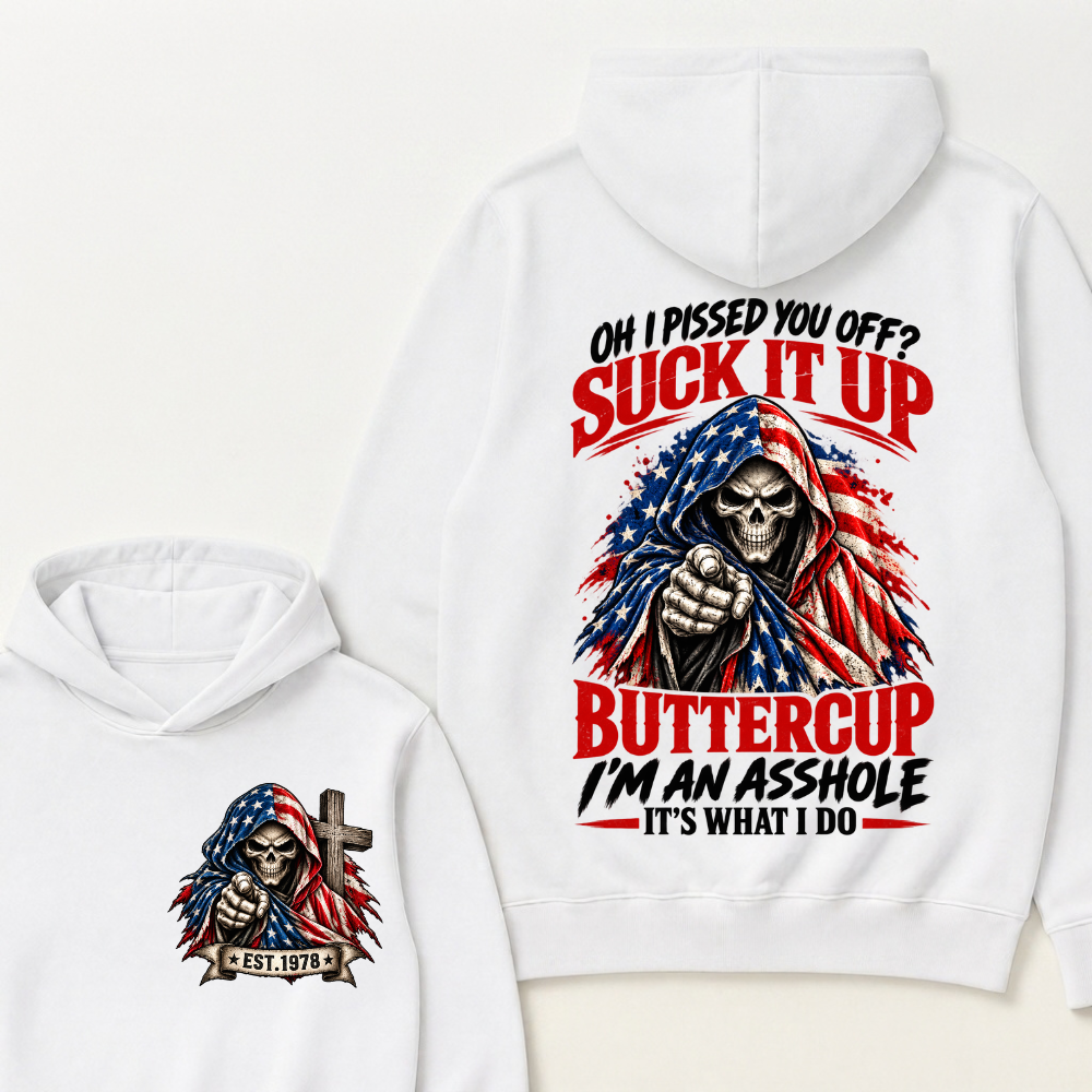 Oh I Pissed You Off? Suck It Up Buttercup I’m An Asshole It’s What I Do EST.Year American Flag Grim Reaper Buttercup Quote Hoodie
