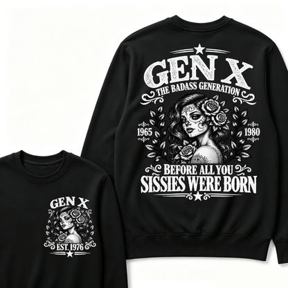 EST.Year Gen X The Badass Generation Before All You Sissies Were Born Sugar Skull Rose Generation Sweatshirt
