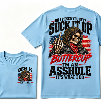 Oh I Pissed You Off? Suck It Up Buttercup I'm An Asshole It's What I Do EST.Year Funny Attitude T-Shirt