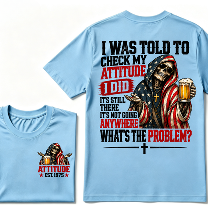 I Was Told To Check My Attitude American Flag Skeleton Beer Cross EST.Year Double Sided Print T?Shirt