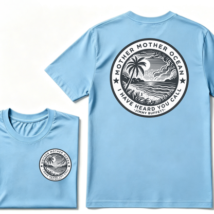 "Mother Mother Ocean I Have Heard You Call" T-Shirt - Jimmy Buffett Fan Tee, Son of a Son of a Sailor Apparel T-shirt