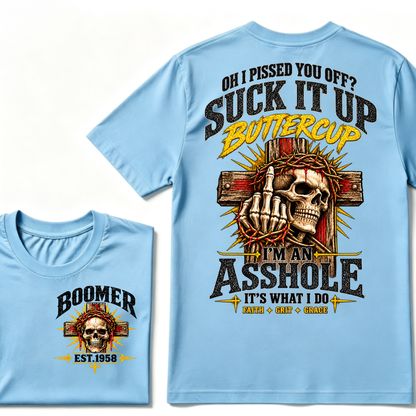 Oh I Pissed You Off Suck It Up Buttercup I'm An Asshole It's What I Do Faith Grit Grace EST.Year T-Shirt