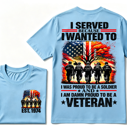 I Served Because I Wanted To I Was Proud To Be A Soldier And I Am Damn Proud To Be A Veteran American Flag Soldier EST.Year T-Shirt