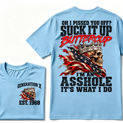 Custom EST.Year OH I PISSED YOU OFF SUCK IT UP BUTTERCUP I’M AN ASSHOLE IT’S WHAT I DO Skull Attitude Graphic Tee