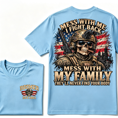 Mess With Me I Fight Back Mess With My Family They'll Never Find Your Body Est.Year T-Shirt