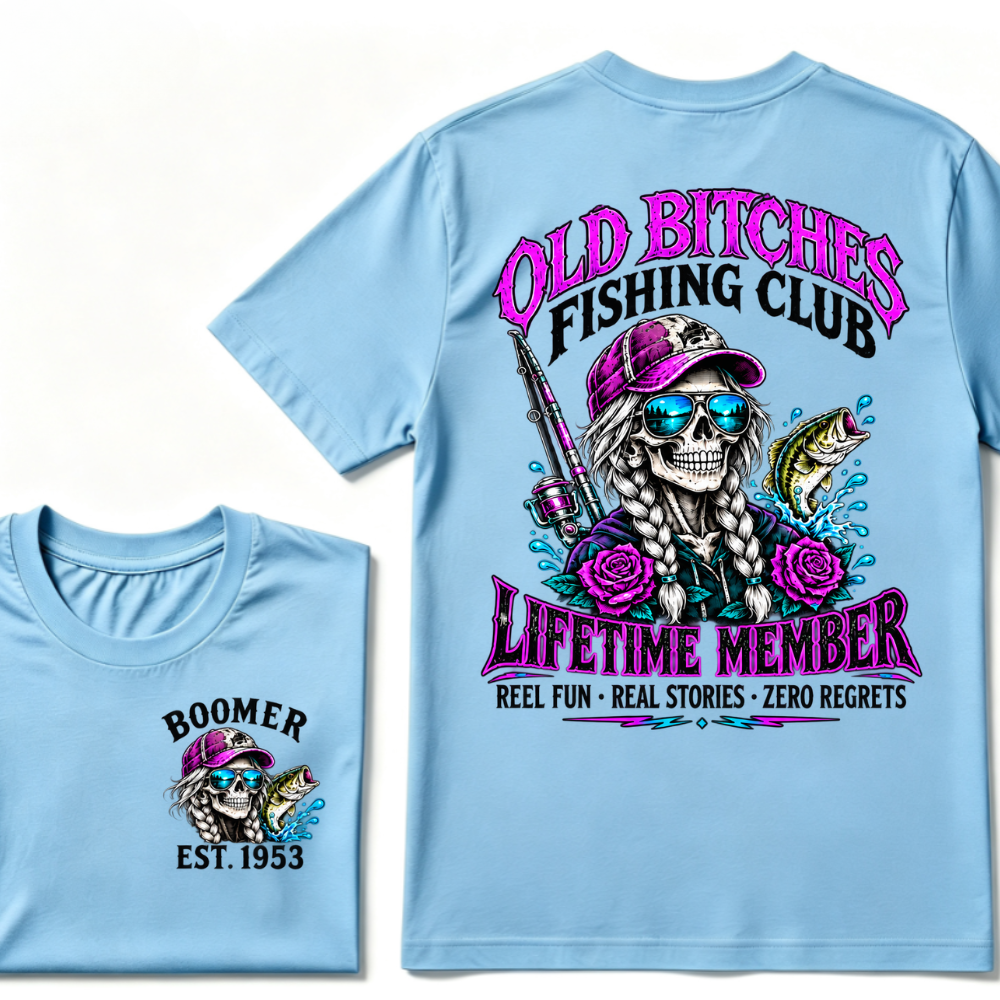 Old Bitches Fishing Club Lifetime Member Reel Fun Real Stories Zero Regrets EST.Year Fisher Skull Tee