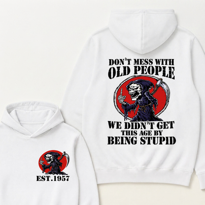 Don’t Mess With Old People We Didn’t Get This Age By Being Stupid EST.Year Vintage Skull Graphic Hoodie