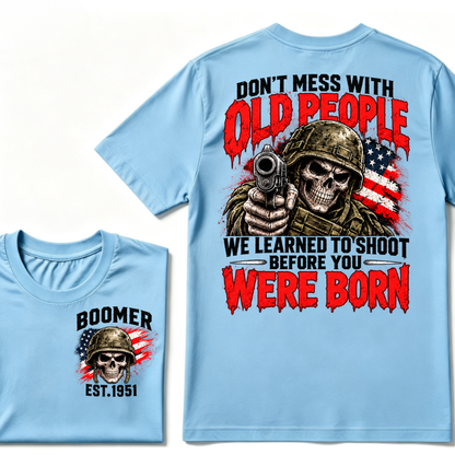 Don't Mess With Old People We Learned To Shoot Before You Were Born EST.Year Veteran Skull American Flag T-Shirt