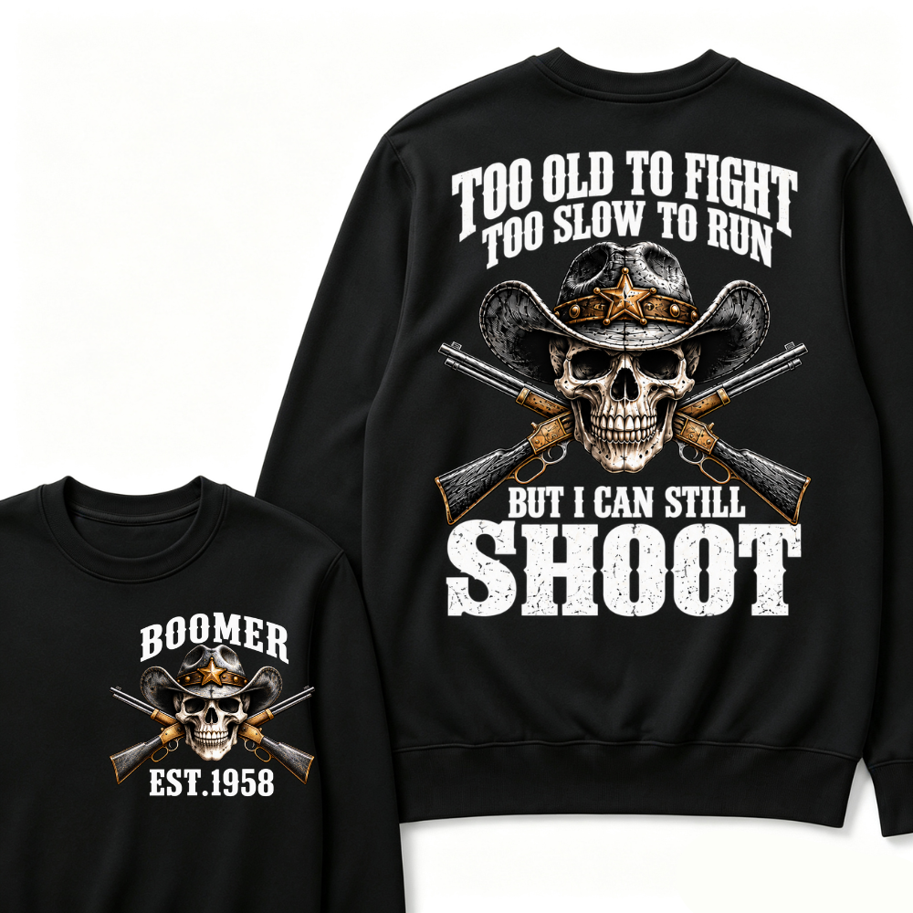 Too Old To Fight Too Slow To Run But I Can Still Shoot Cowboy Skull Graphic EST.Year Sweatshirt