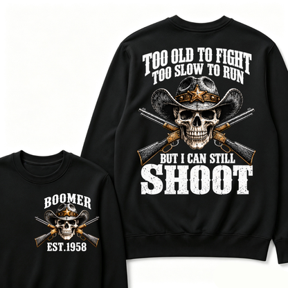 Too Old To Fight Too Slow To Run But I Can Still Shoot Cowboy Skull Graphic EST.Year Sweatshirt