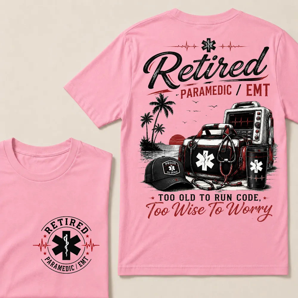 "Retired Paramedic / EMT — Too Old To Run Code, Too Wise To Worry" Crew Neck T-Shirt | Beach Retirement Medical Tee