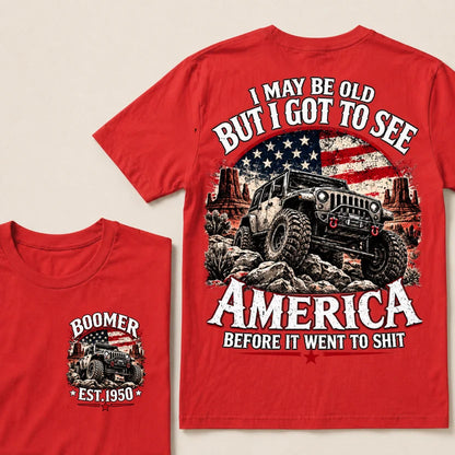 Boomer Est Year Offroad Jeep T-Shirt | I May Be Old But I Got To See America Before It Went To Shit
