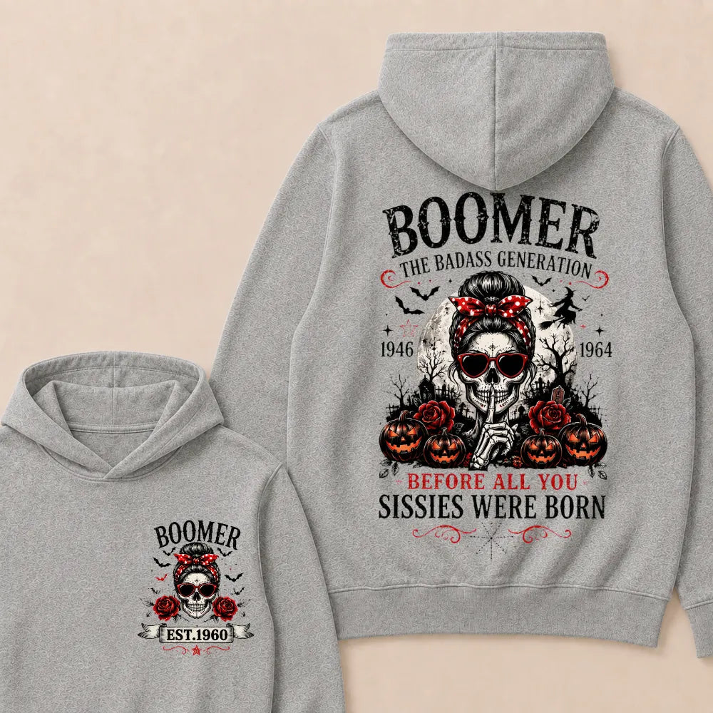 Custom Est.Year Boomer The Badass Generation 1946 1964 Before All You Sissies Were Born Hoodie