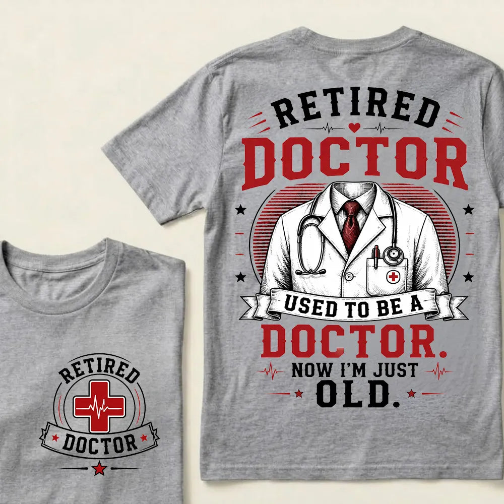 Retired Doctor Attitude T-Shirt | "Used to Be a Doctor" Edition