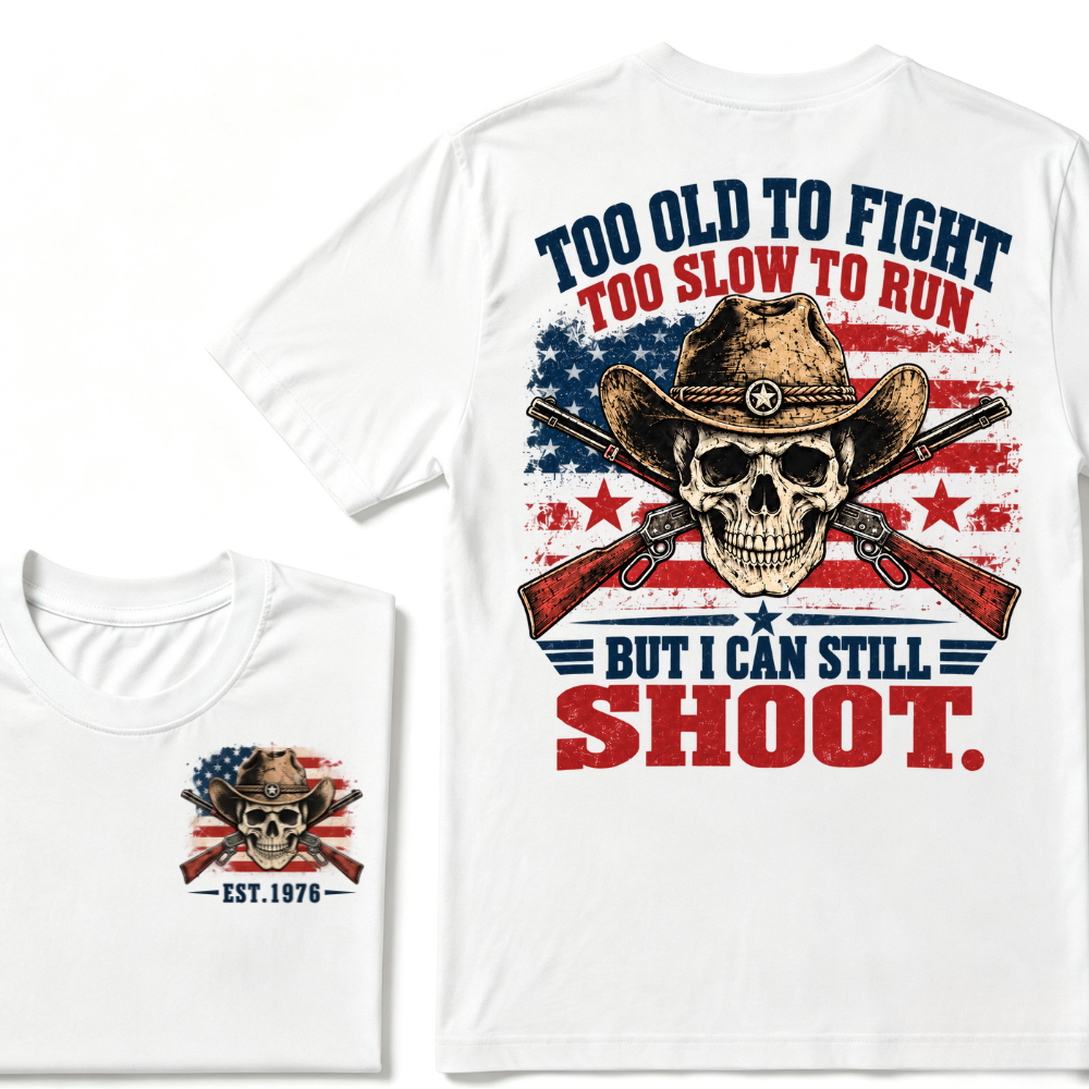 Too Old To Fight Too Slow To Run But I Can Still Shoot Cowboy Skull American Flag T-Shirt EST.Year Vintage Western Tee