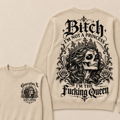 Bitch I'M NOT A PRINCESS I'M THE Fucking Queen EST.Year Sweatshirt