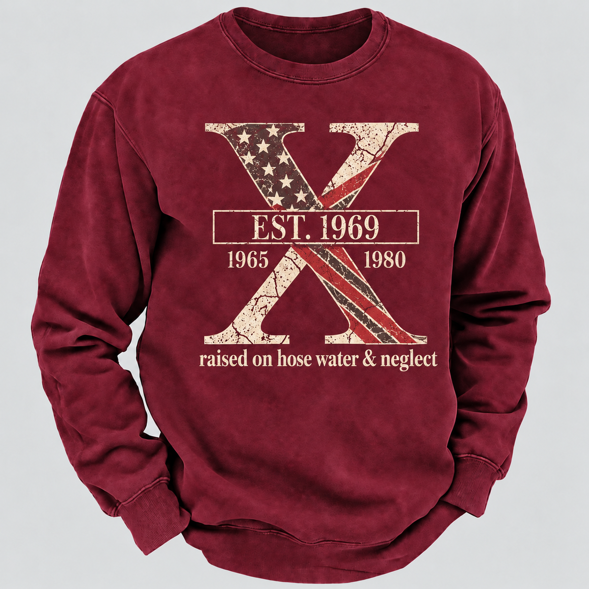 Custom GEN X Year Raised On Hose Water And Neglect USA FLAG Sweatshirt