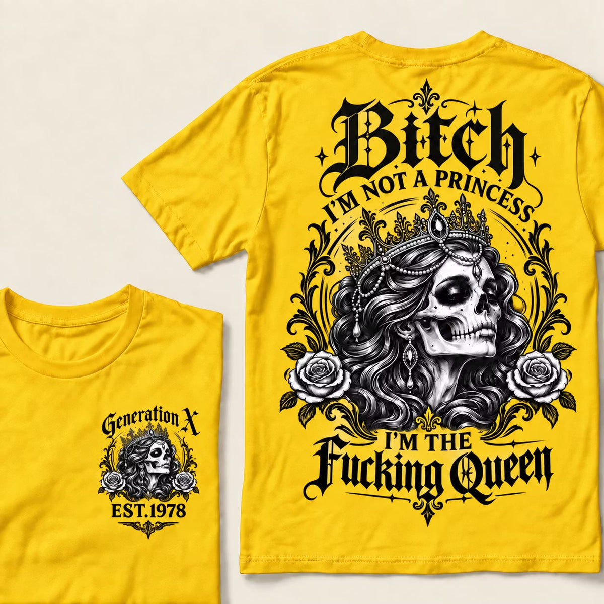 Bitch I'M NOT A PRINCESS I'M THE Fucking Queen EST.Year T-Shirt