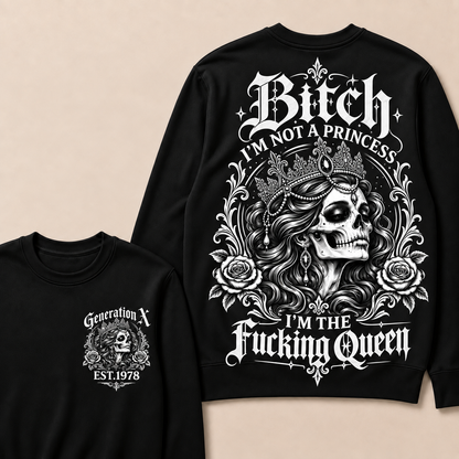 Bitch I'M NOT A PRINCESS I'M THE Fucking Queen EST.Year Sweatshirt