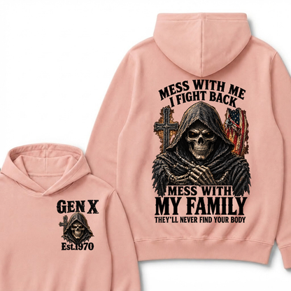 Mess With Me I Fight Back Mess With My Family They’ll Never Find Your Body Gen X Est.Year Hoodie