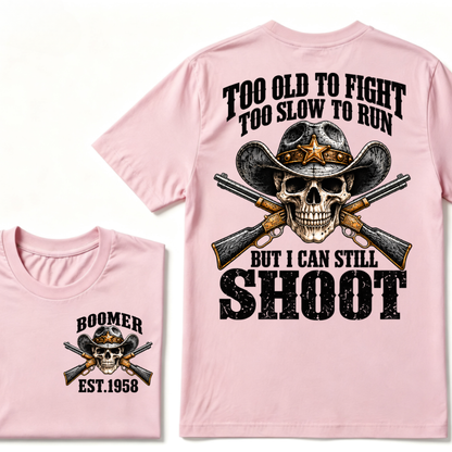 Too Old To Fight Too Slow To Run But I Can Still Shoot EST.Year Vintage Graphic Tee