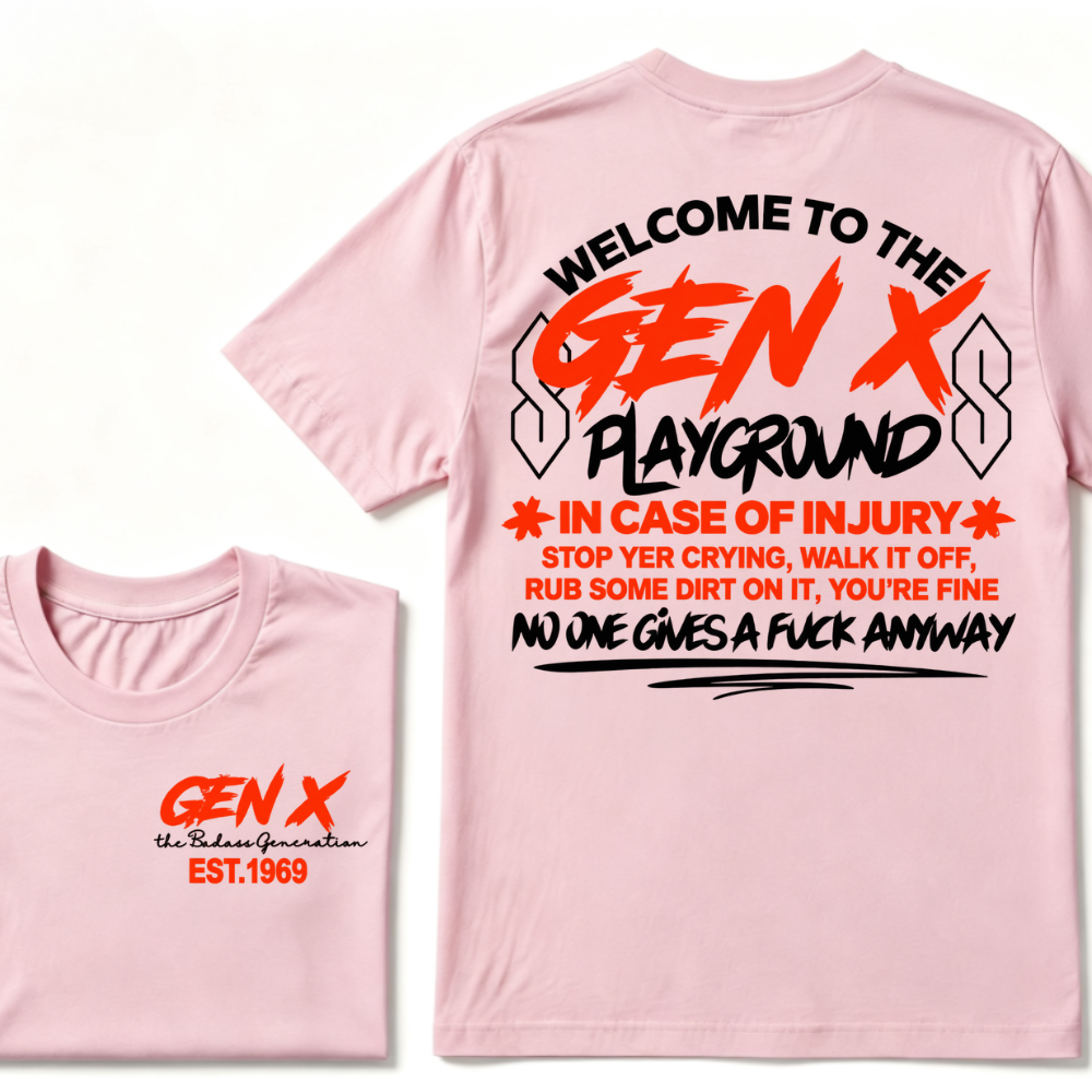 Welcome To The Gen X Playground In Case Of Injury Stop Yer Crying EST.Year Generation X Graphic T-Shirt