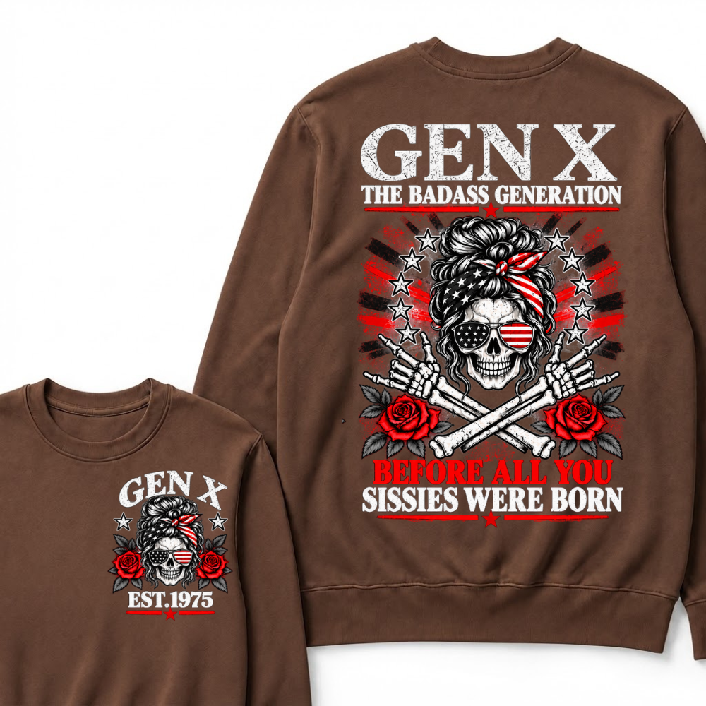 Gen X EST.Year The Badass Generation Before All You Sissies Were Born Messy Bun Skull Patriotic Sweatshirt