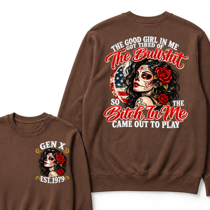 The Good Girl In Me Got Tired Of The Bullshit So The Bitch In Me Came Out To Play EST.Year Attitude Graphic Crewneck Sweatshirt