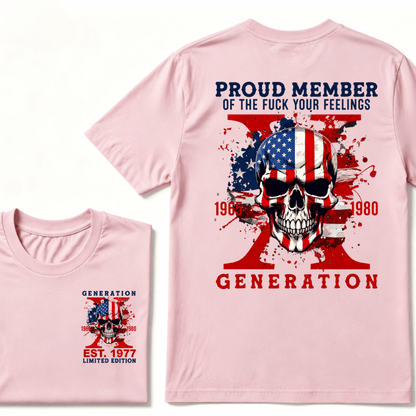 PROUD MEMBER OF THE FUCK YOUR FEELINGS 1965 1980 GEN X Custom Your Year Skull T-Shirt