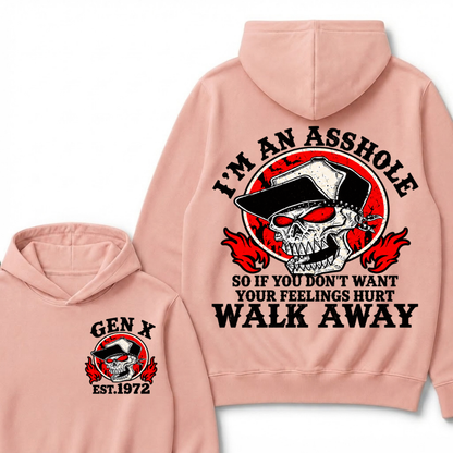 Gen X I'm An Asshole So If You Don't Want Your Feelings Hurt Walk Away Hoodie