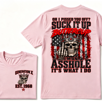 Gen X EST.Year Oh I Pissed You Off? Suck It Up Buttercup I’m An Asshole It’s What I Do Vintage Graphic T-Shirt