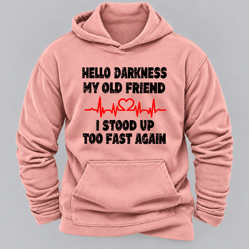 Hello Darkness My Old Friend I Stood Up Too Fast Again Funny Heartbeat Graphic Hoodie