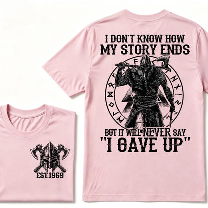 I Don't Know How My Story Ends But It Will Never Say I Gave Up Viking Warrior Rune EST. Year T-Shirt