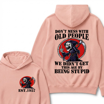 Don’t Mess With Old People We Didn’t Get This Age By Being Stupid EST.Year Vintage Skull Graphic Hoodie