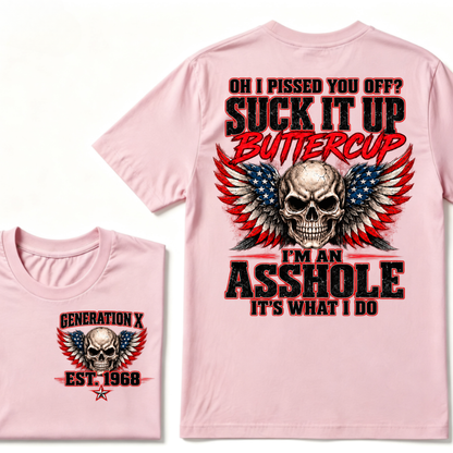 OH I PISSED YOU OFF? SUCK IT UP BUTTERCUP I’M AN ASSHOLE IT’S WHAT I DO Custom Est. Year T-Shirt