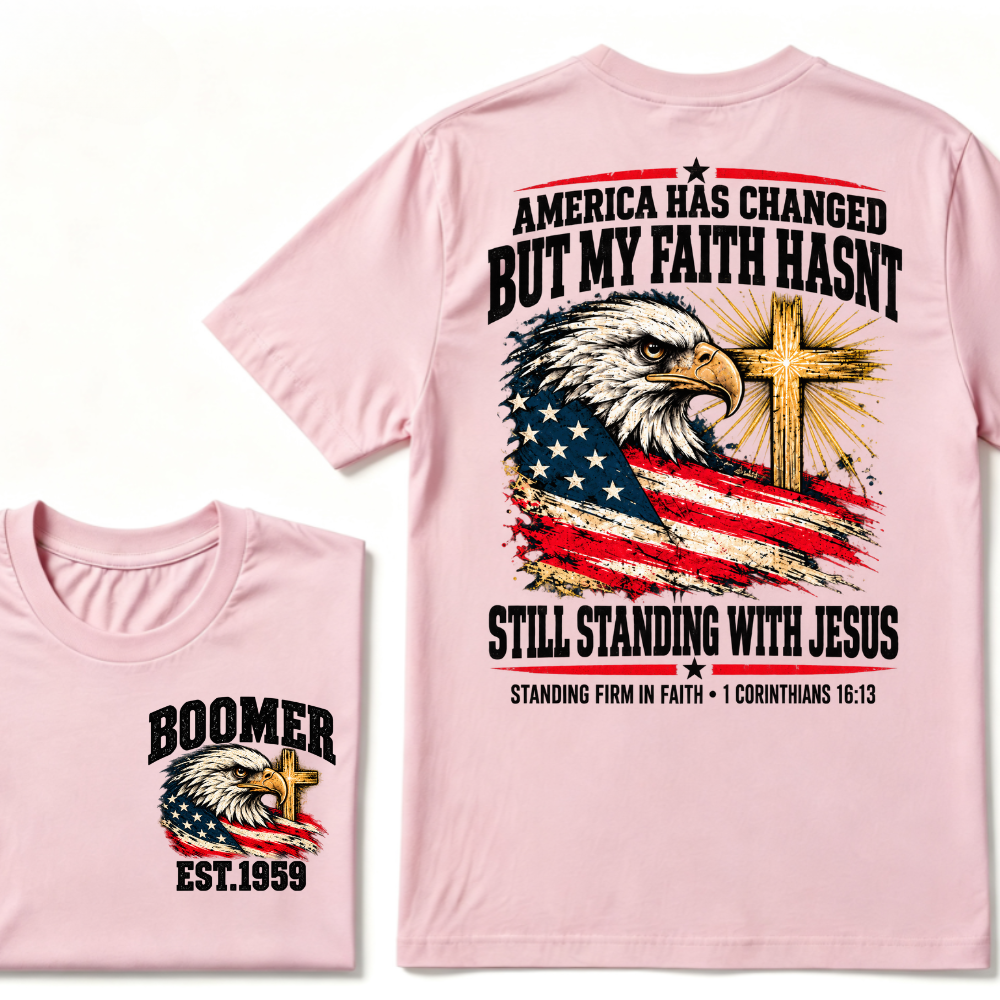 America Has Changed But My Faith Hasnt Still Standing With Jesus STANDING FIRM IN FAITH・1 CORINTHIANS 16:1 EST.Year Tee