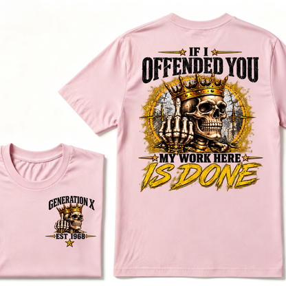 If I Offended You My Work Here Is Done Custom Est. Year Sarcastic Graphic T-Shirt